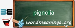 WordMeaning blackboard for pignolia